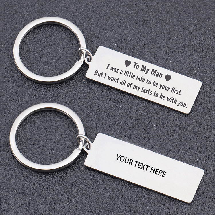 To My Man Custom Couple Keychain Gifts for Him "All of My Lasts Be With You"