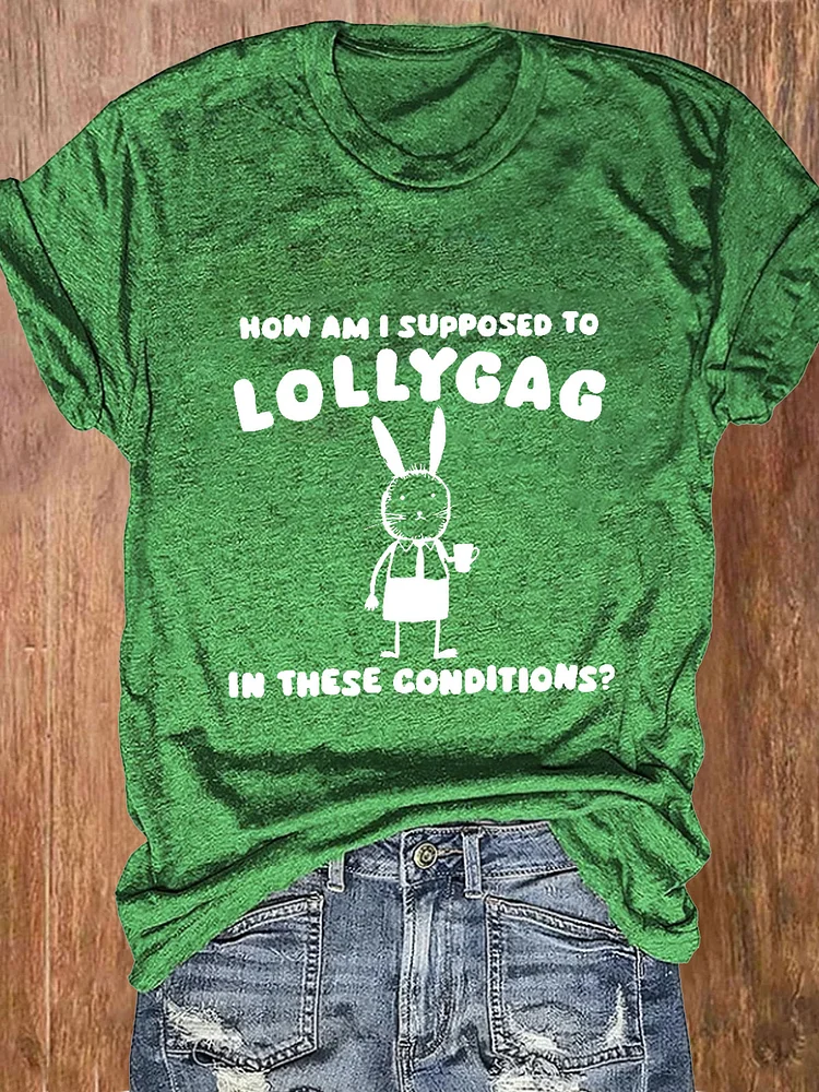 I Can't Lollygag In These Conditions?  Tee socialshop