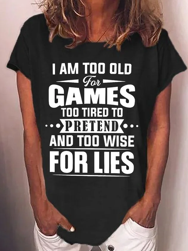 Women's I Am Too Old For Games Crew Neck Letters Casual T-Shirt socialshop