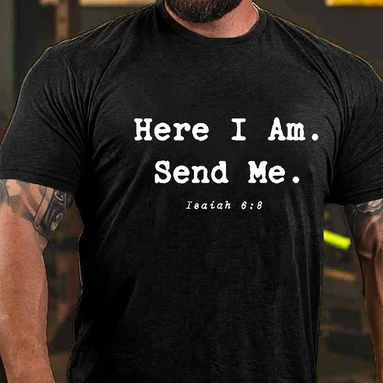 Here I Am. Send Me. Isaiah 6:8 Christian Faith T-shirt