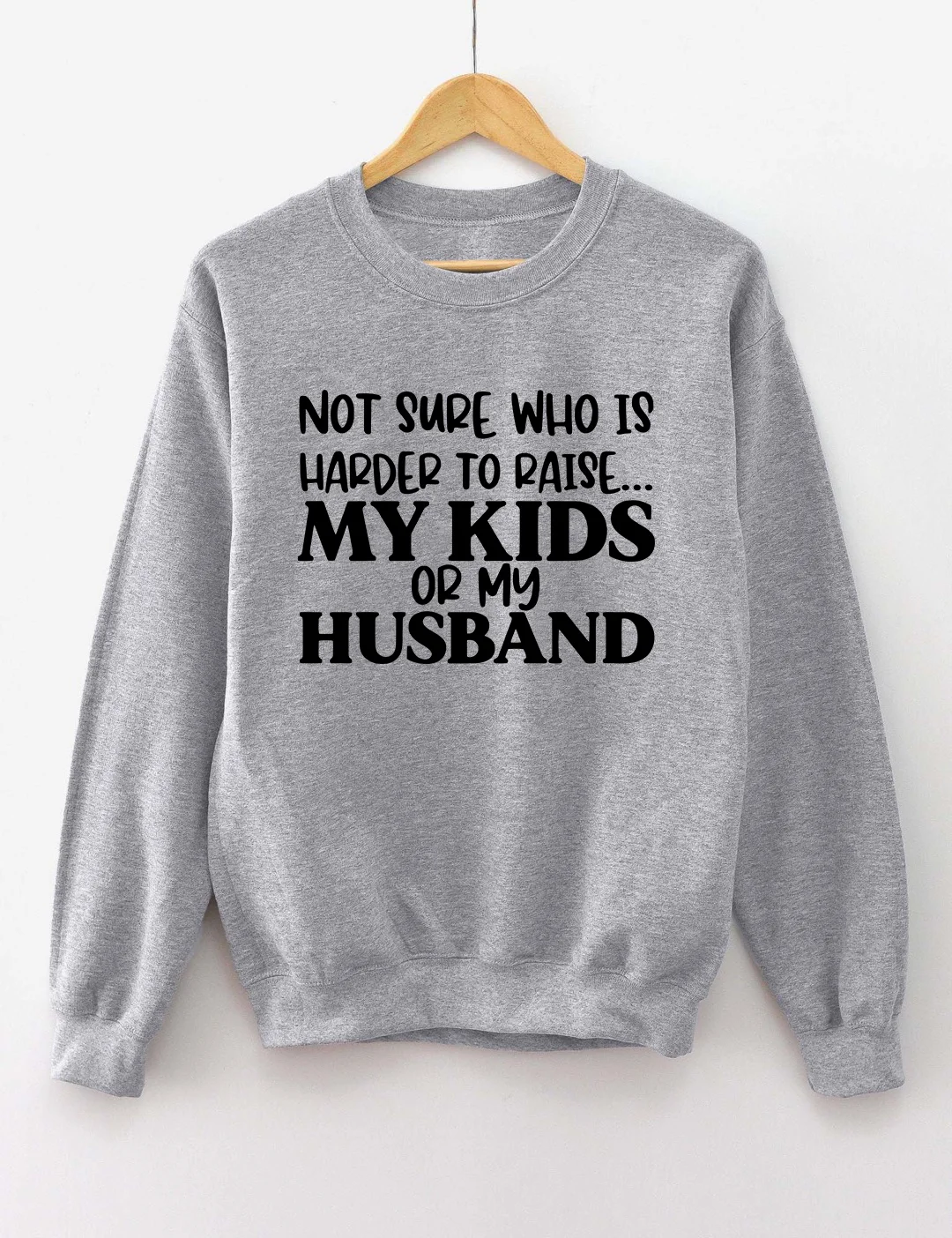 Not Sure Who Is Harder To Raise Sweatshirt