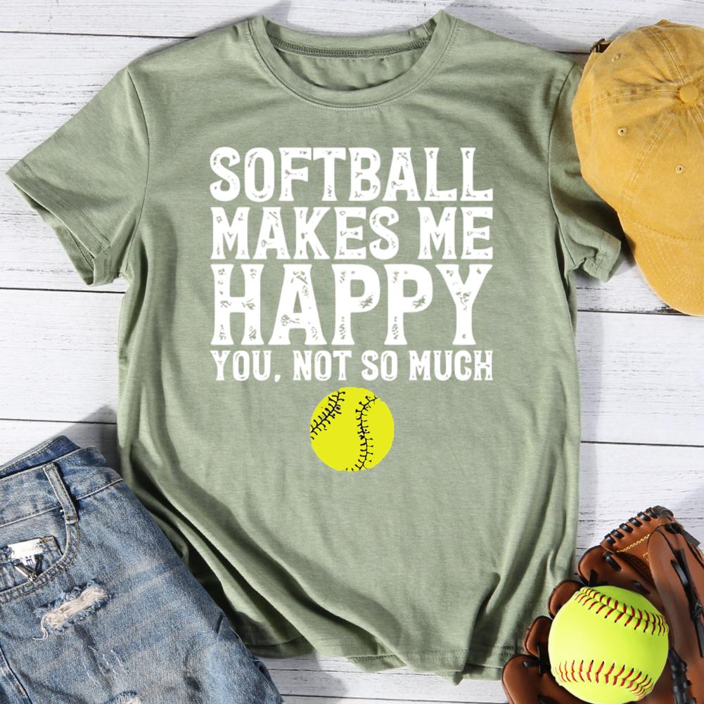 Softball Makes Me Happy You.Not so much Round Neck T-shirt-0025049-Guru-buzz