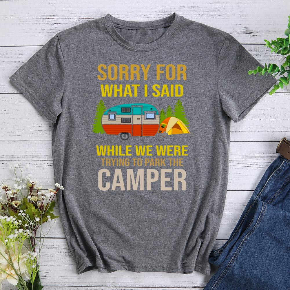 sorry for what i said while we were trying to park the camper Round Neck T-shirt-0022552-Guru-buzz