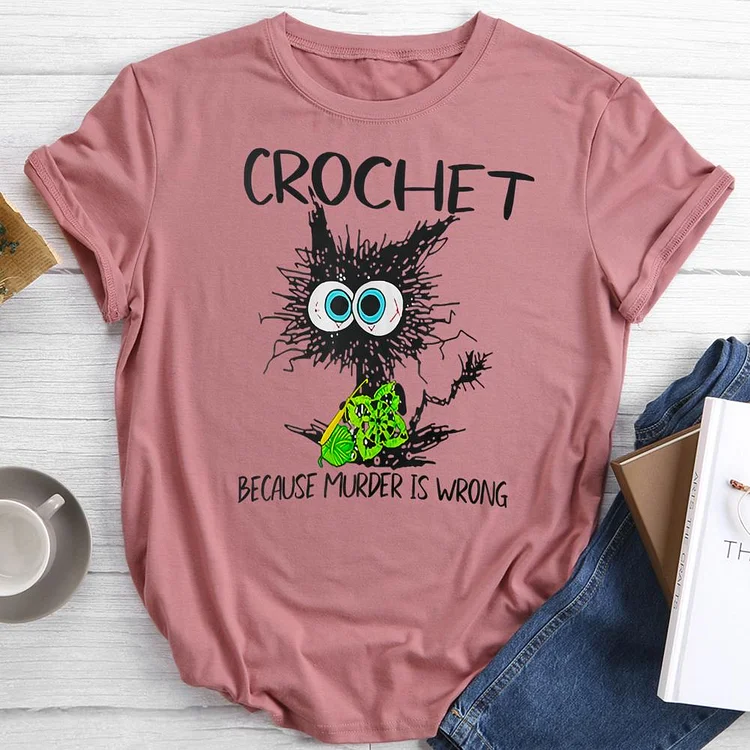 crochet because murder is wrong Round Neck T-shirt-0021516