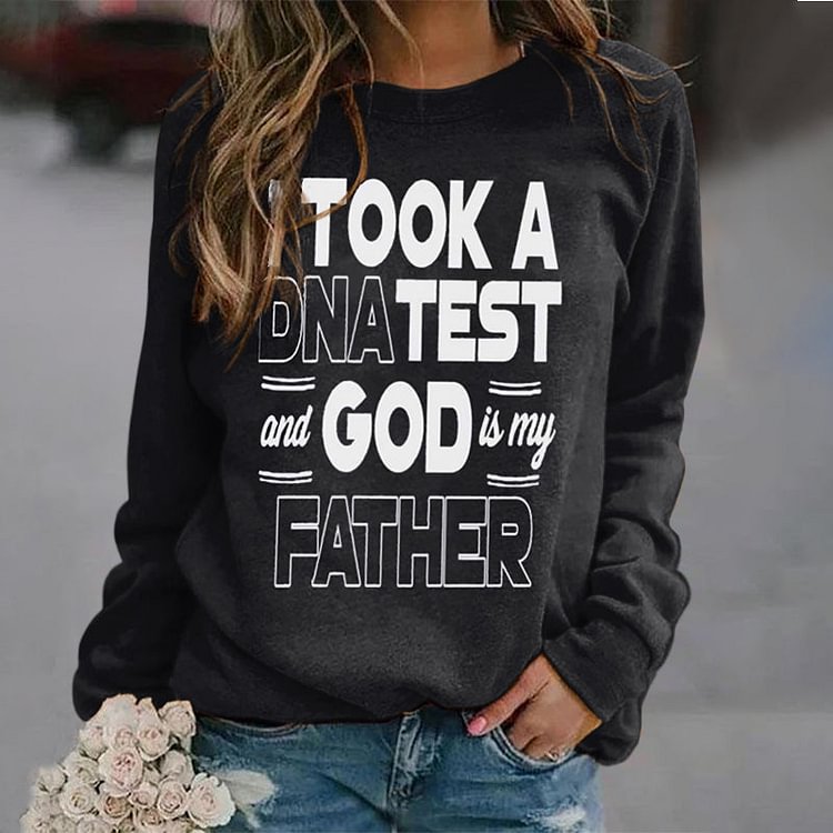 I Took A Dna Test And God Is My Father Sweatshirt