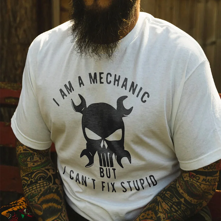 I Am A Mechanic But I Can't Fix Stupid Printed Men's T-shirt - Devcarry