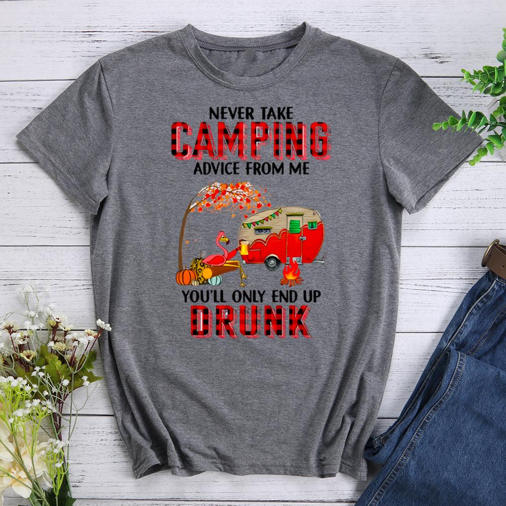 never take camping advice from me you'll only end up drunk Round Neck T-shirt-0022513-Guru-buzz