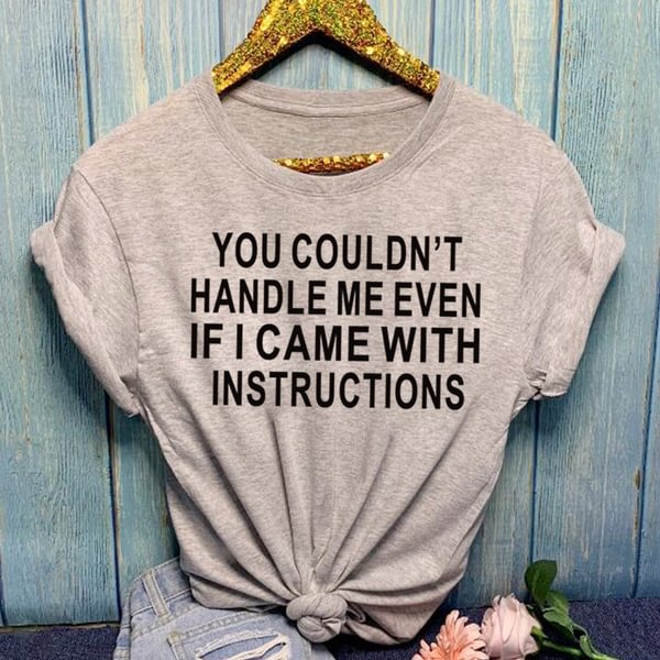 Graphic Tees for Women: "You Couldn't Handle Me..." Funny Letters, Cotton T Shirt, Round Neck Tops - BlackFridayBuys