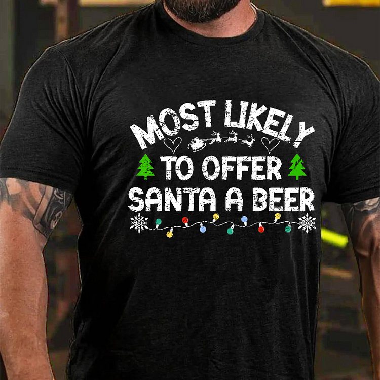 Most Likely To Offer Santa A Beer Funny Drinking Christmas T-shirt
