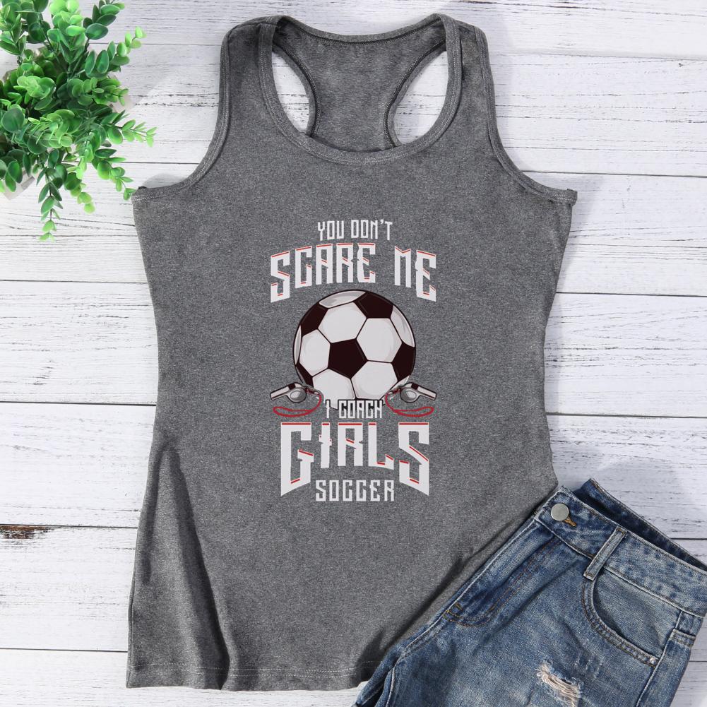Cute You Don't Scare Me I Coach Girls Soccer Vest Top-Guru-buzz