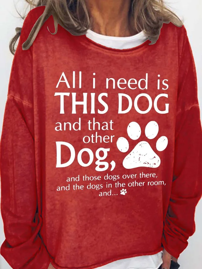 Long Sleeve Crew Neck Women's All I Need Is This Dog And That Other Dog Sweatshirt