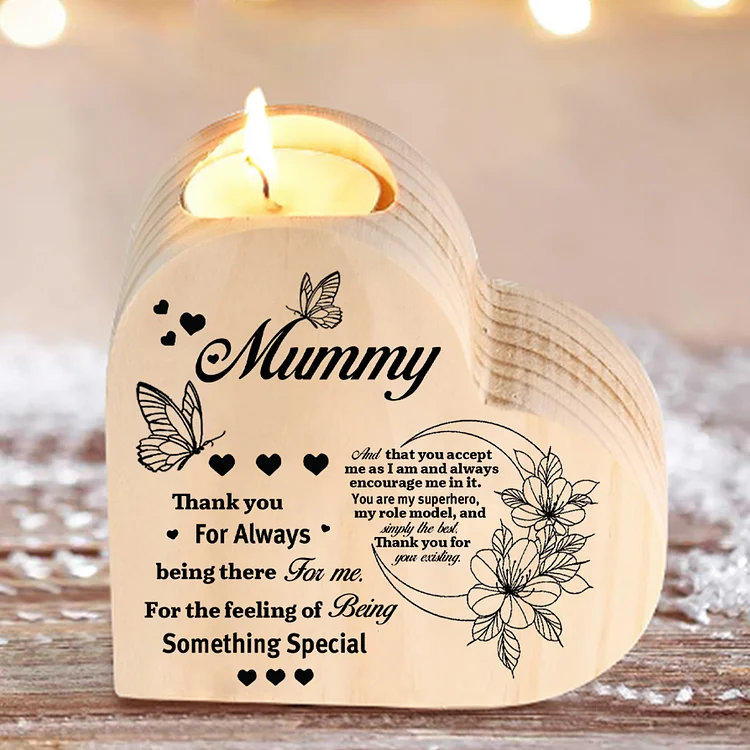 To My Mummy Heart Candle Holder Wooden Candlestick "Thank you For Always being there for me"