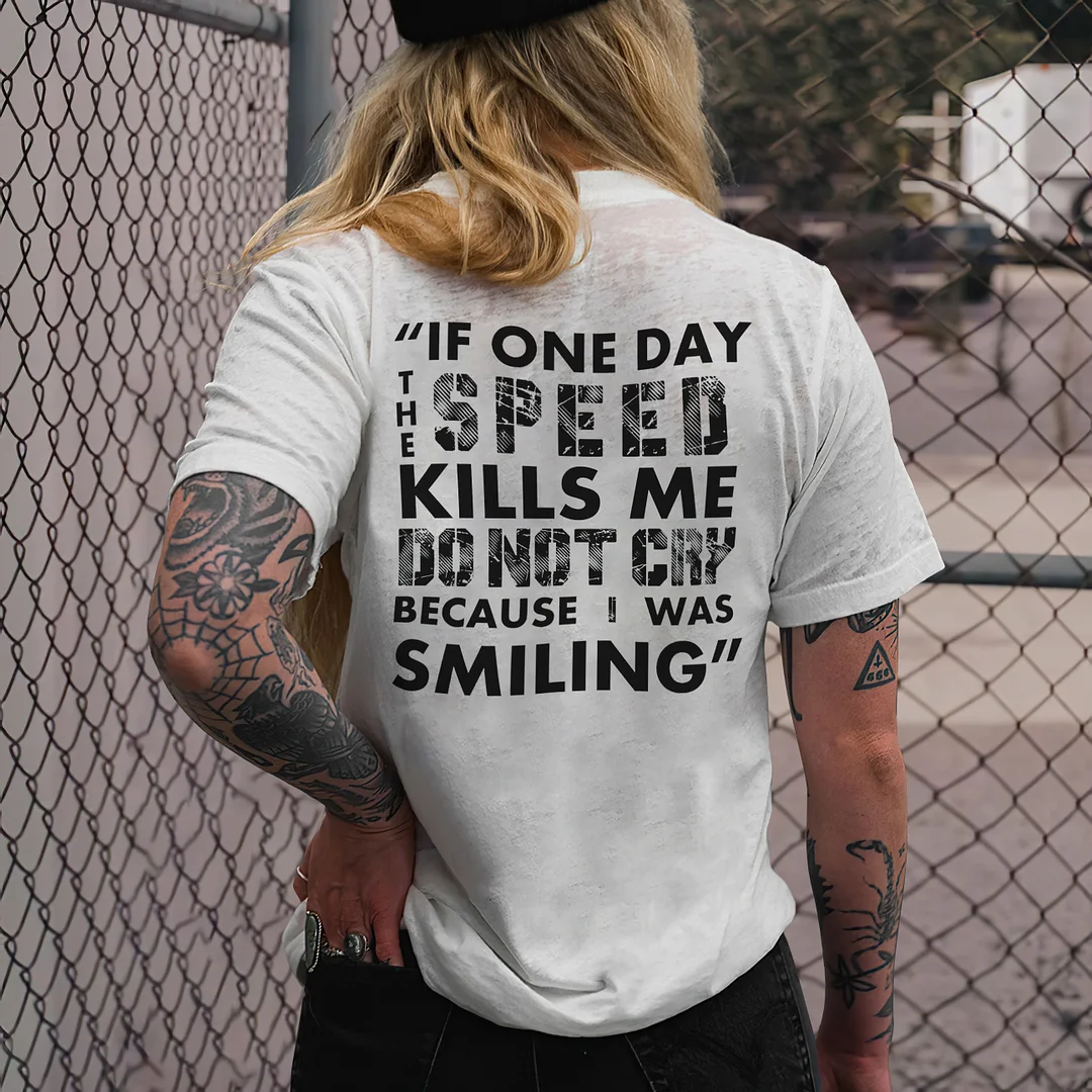 If One Day Speed Kills Me Do Not Cry Because I Was Smiling T-shirts - Devcarry