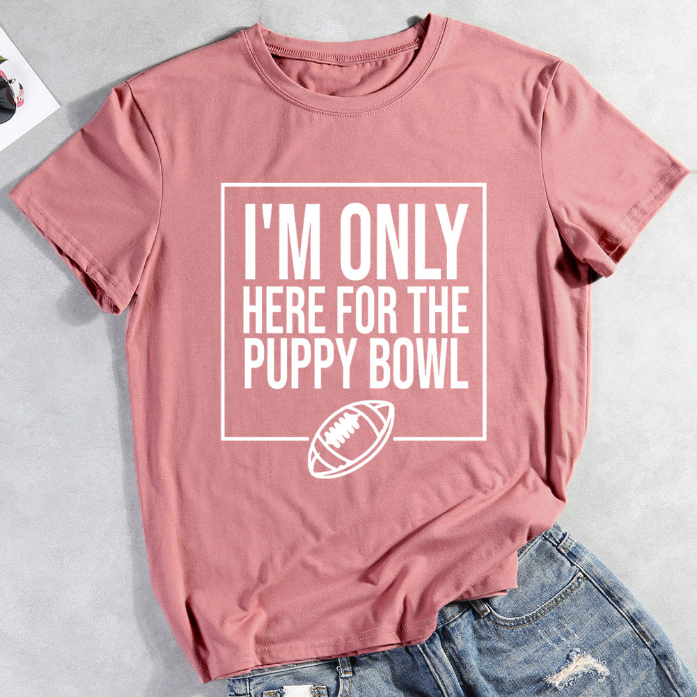 I'm Only Here For The Puppy Bowl T-shirt Tee-012799-Guru-buzz
