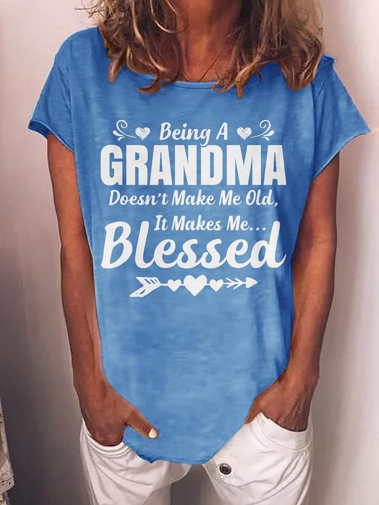Bestdealfriday Being A Grandma Doesn't Make Me Old It Makes Me Blessed Graphic Round Neck Short Sleeve Tee
