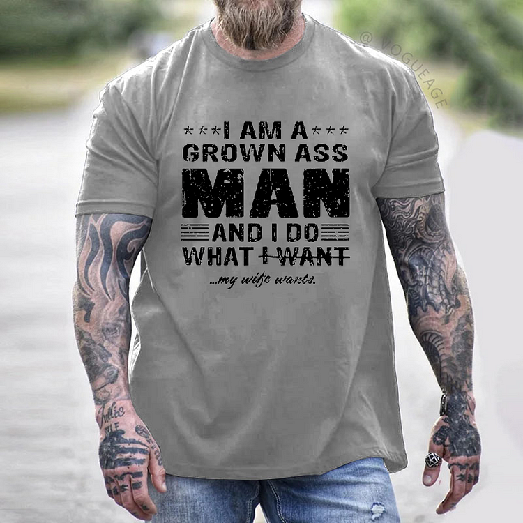 I Am A Grown Ass Man And I Do What I Want T-shirt
