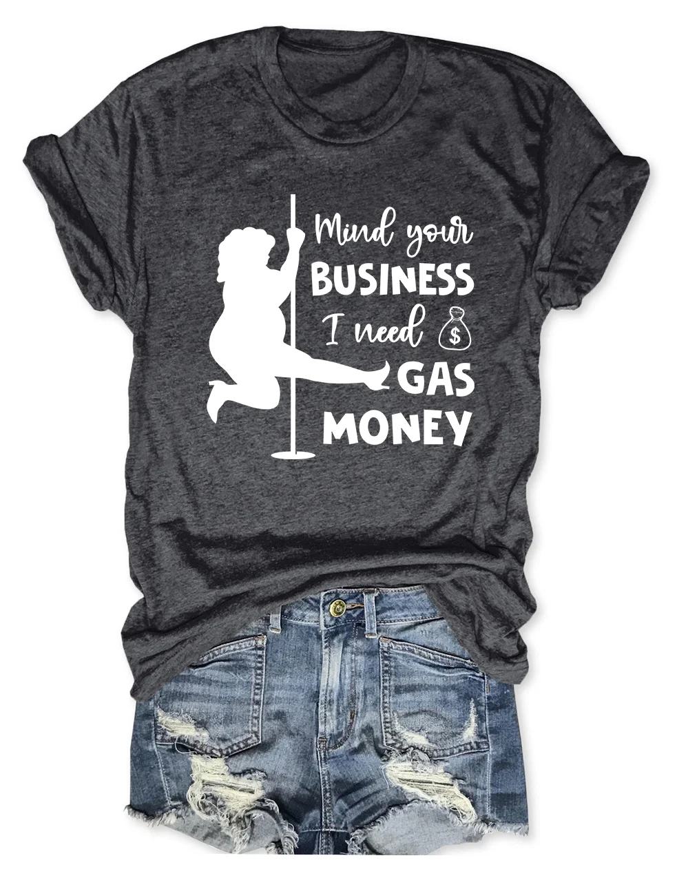 Mind Your Business I Need Gas Money T-Shirt