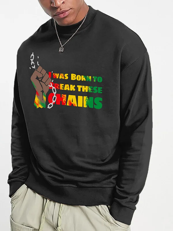 Men's Juneteenth I Was Born To Break These Chains Print Sweatshirt