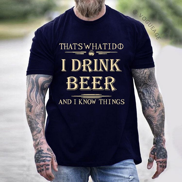 That's What I Do I Drink Beer And I Know Things Print Men's T-shirt
