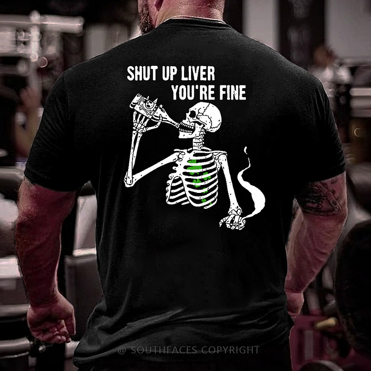 Shut Up Liver You're Fine Funny Skull Print St. Patrick's Day T-shirt