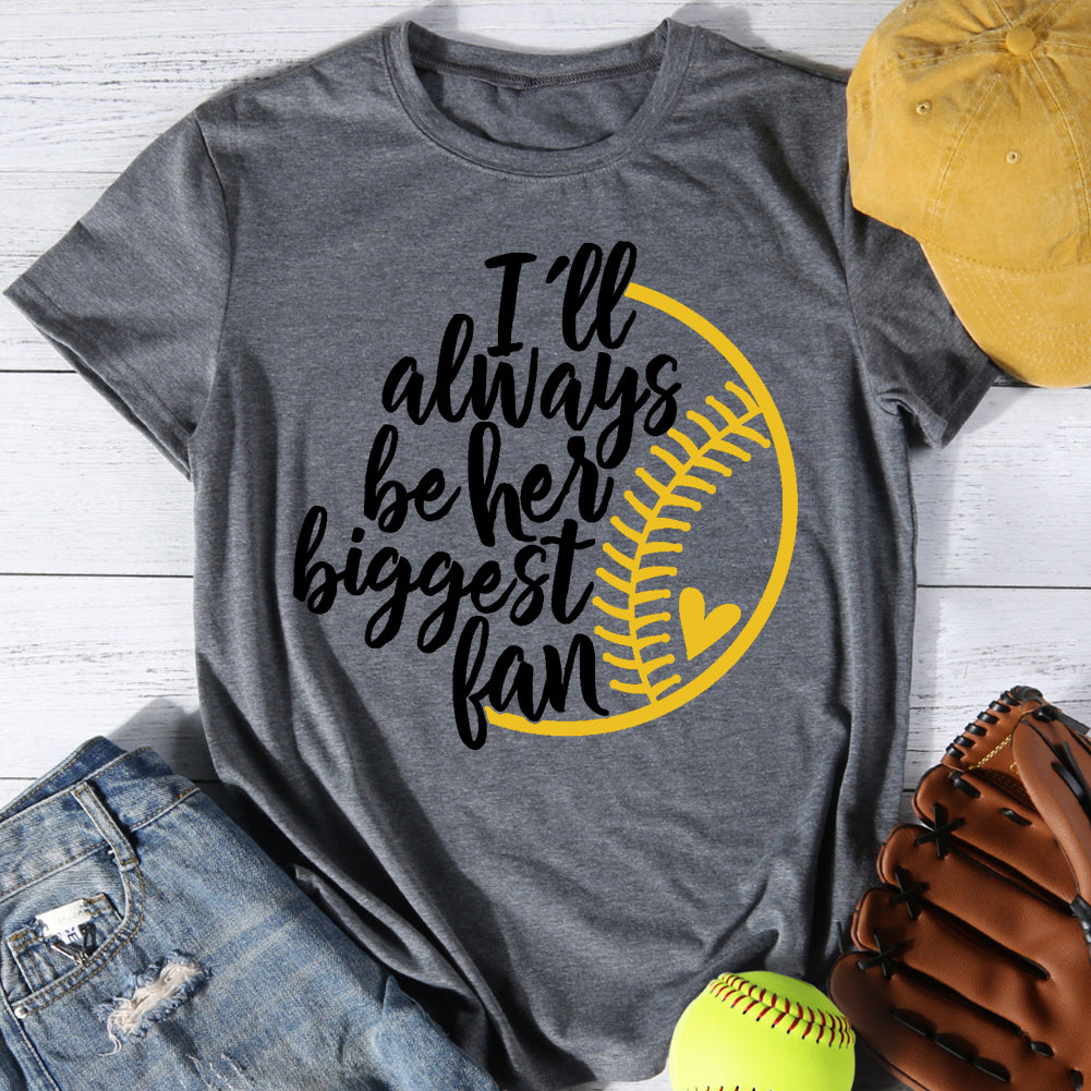 I'll Always Be Your Biggest Fan Shirt, Baseball T-Shirt, Baseball Mom Shirt, Baseball Dad Tee, Baseball Fan Shirt, Baseball Game Day Shirt