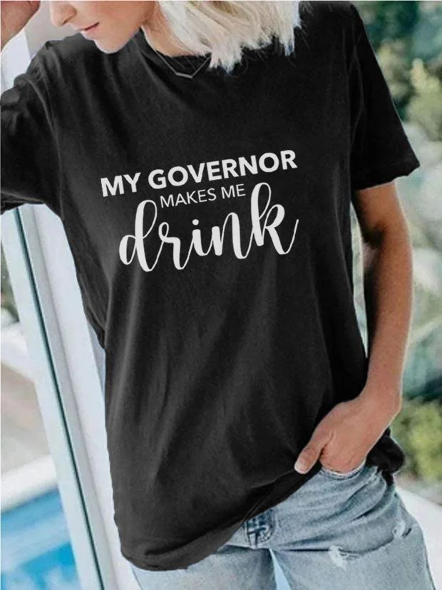 Bestdealfriday My Governor Makes Me Drink Tee