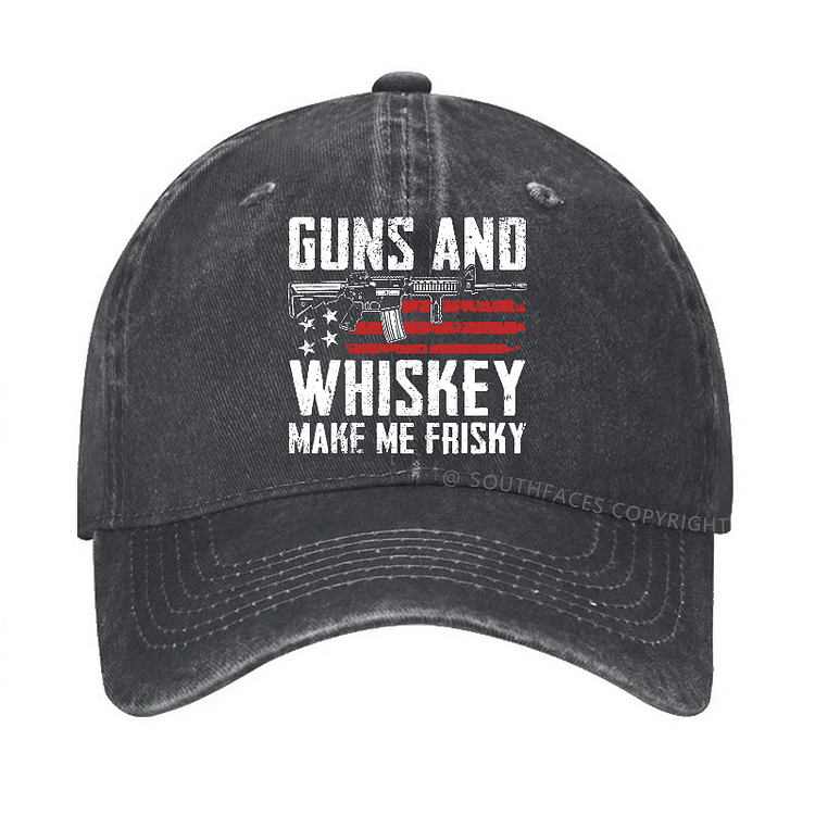 Guns And Whiskey Make Me Frisky Hat