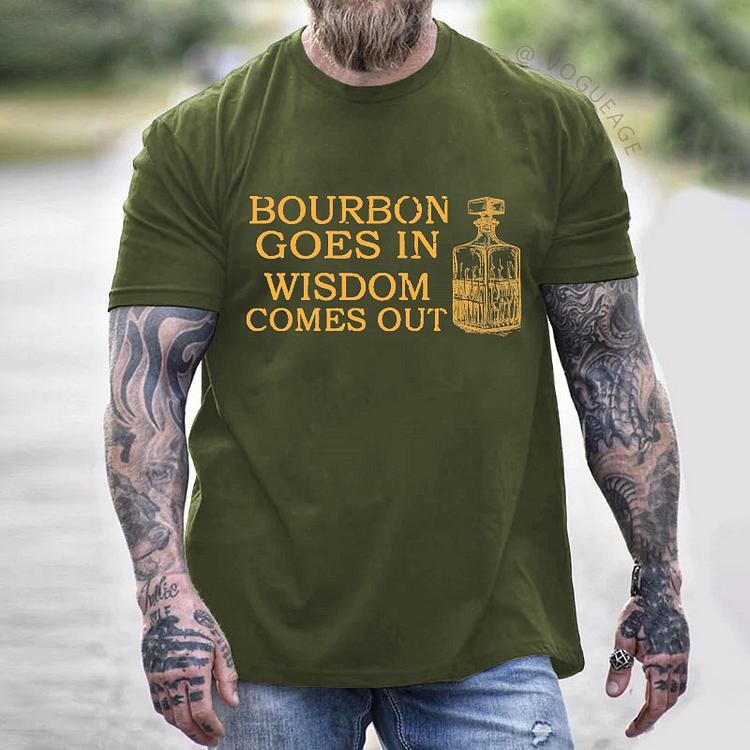 Bourbon Goes In Wisdom Comes Out Funny Print T-shirt
