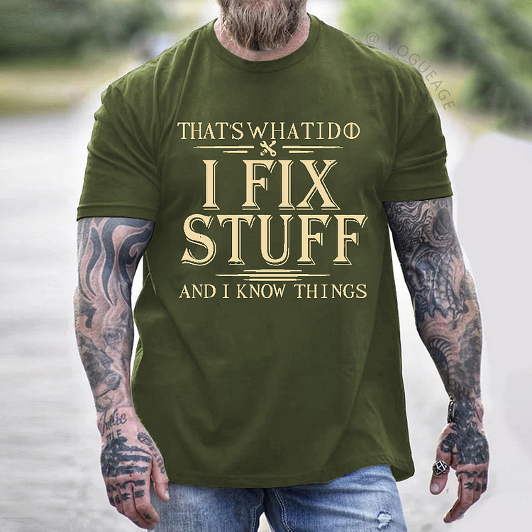 That's What I Do I Fix Stuff And I Know Things Funny Men's T-shirt