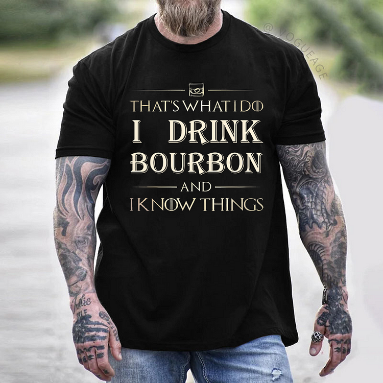That's What I Do I Drink Bourbon And I Know Things Men's Custom T-shirt