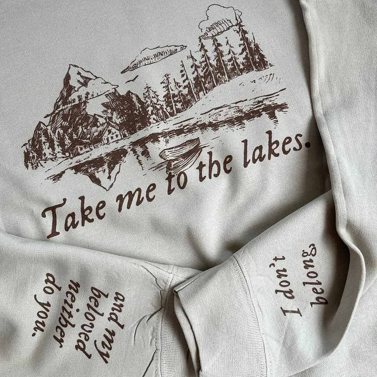Take me to the lakes sweatshirt
