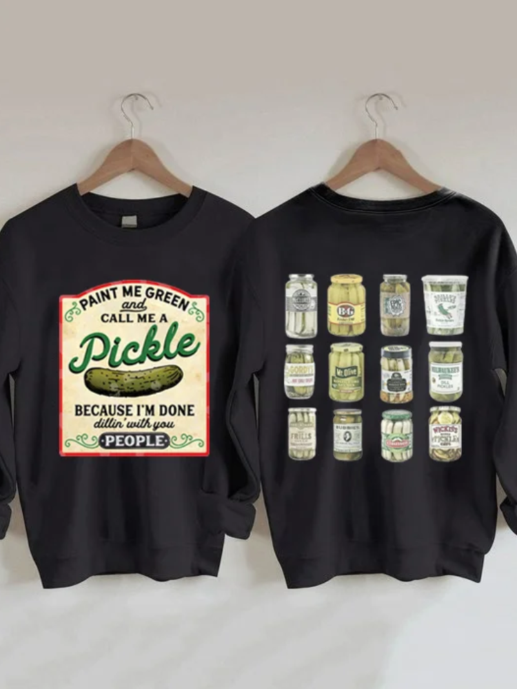 Paint Me Green and Call me a Pickle Because I'm Done Dillin Sweatshirt socialshop