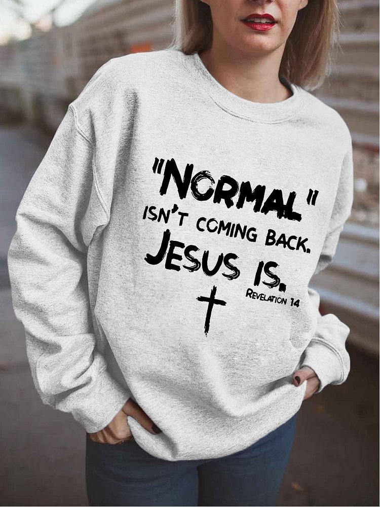Normal Isn't Coming Back Jesus Is Sweatshirt socialshop