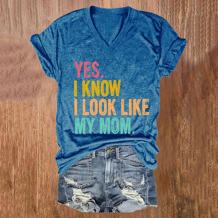 Comstylish Mother's Day Yes I Know I Look Like My Mom Print T-Shirt