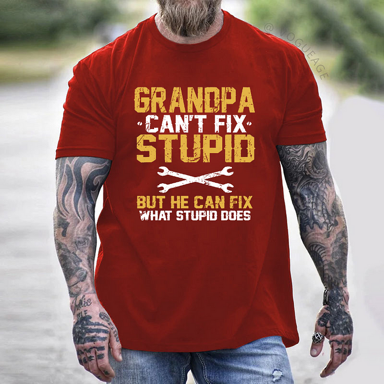 Grandpa Can't Fix Stupid But He Can Fix What Stupid Does T-shirt