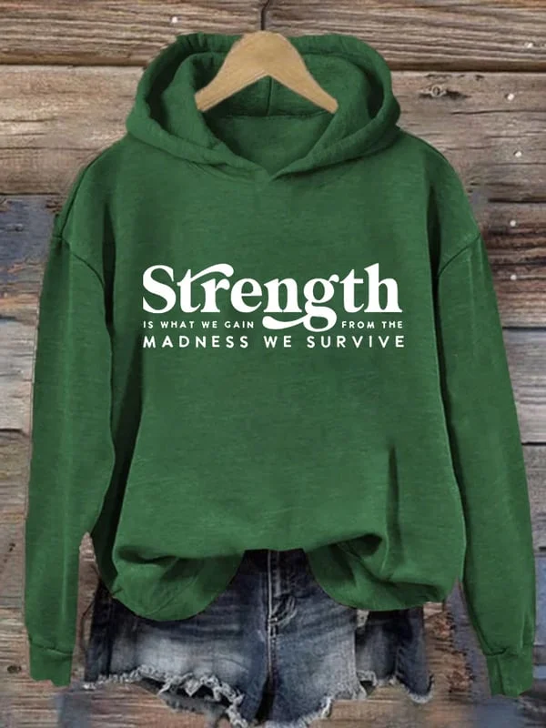 Women's Strength Is What We Gain From The Madness We Survive Printed Casual Sweatshirt