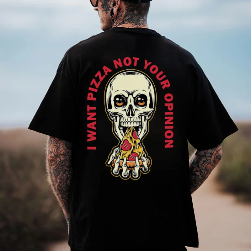 I WANT PIZZA NOT YOUR OPINION Skeleton Black Print T-Shirt