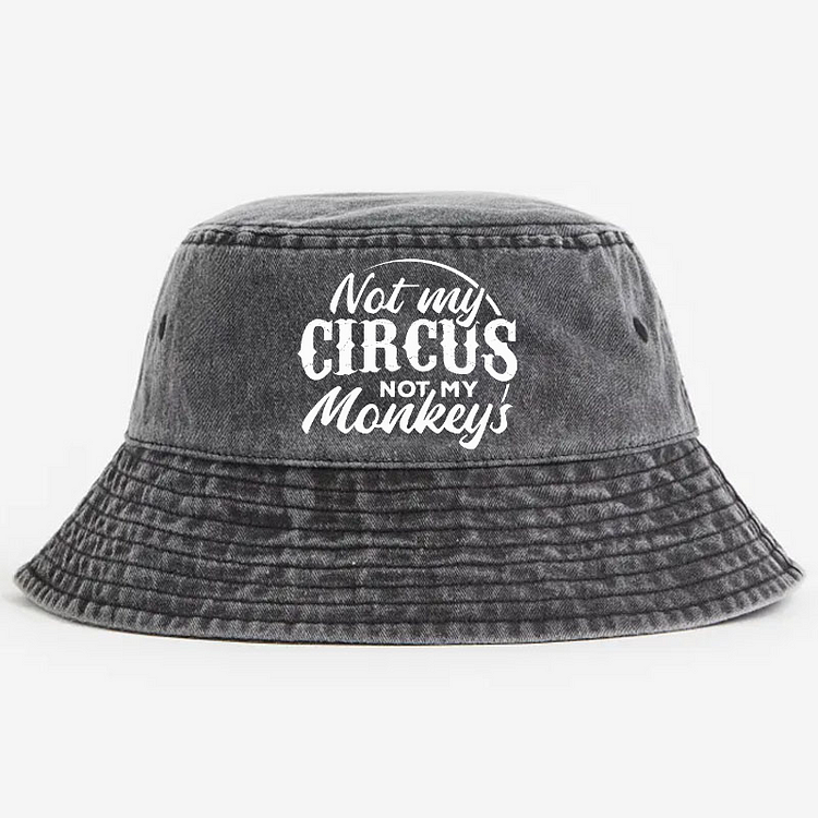 Not My Circus Not My Monkeys Bucket Sarcastic Hat