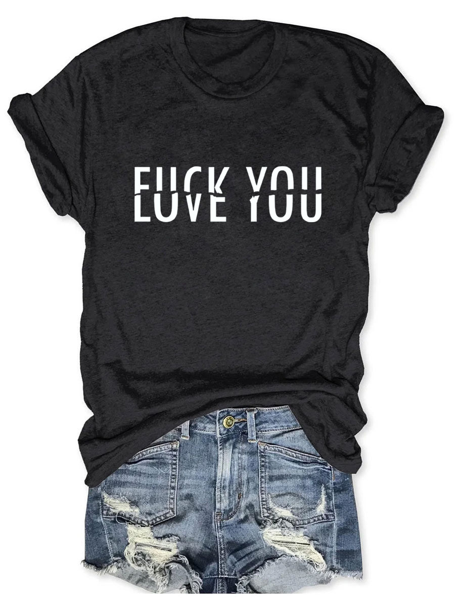 F ck You Love You T-shirt