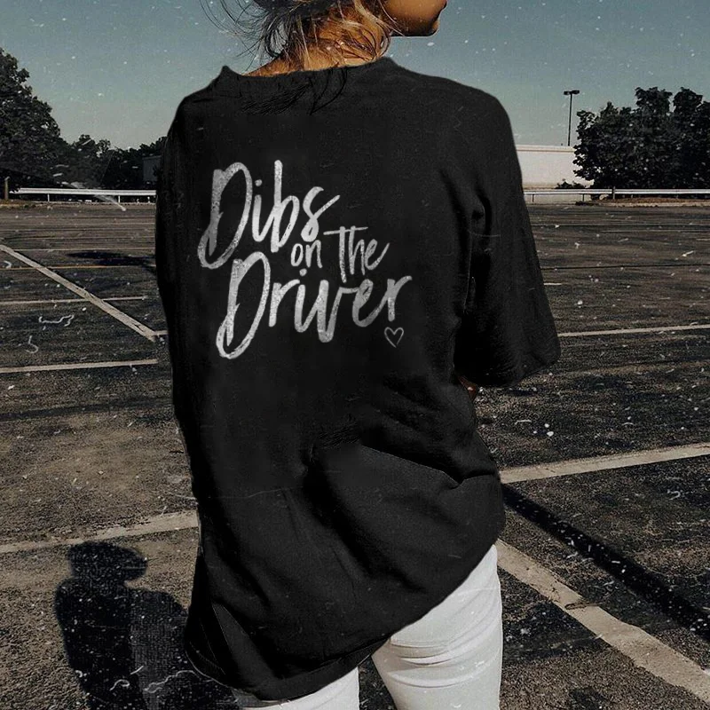 Dibs On The Driver T-shirt - Devcarry