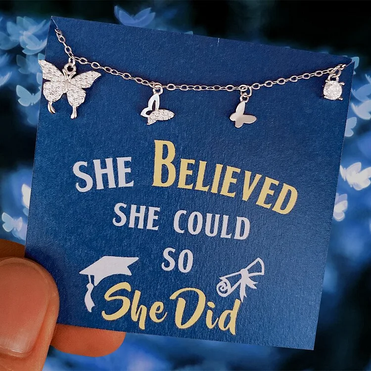 Butterfly Necklace Graduation Gift for Her "She believed she could so she did"