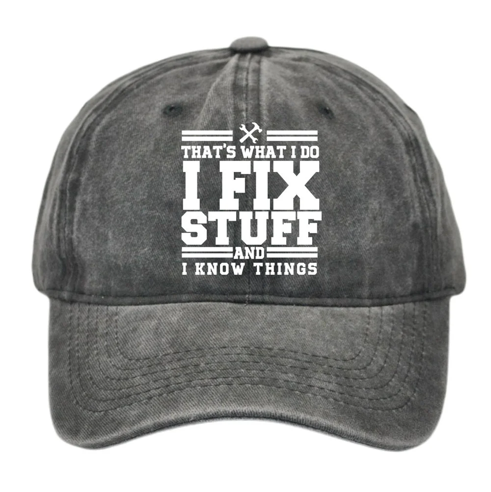 That's What I Do I Fix Stuff and I Know Things Cap - Devcarry