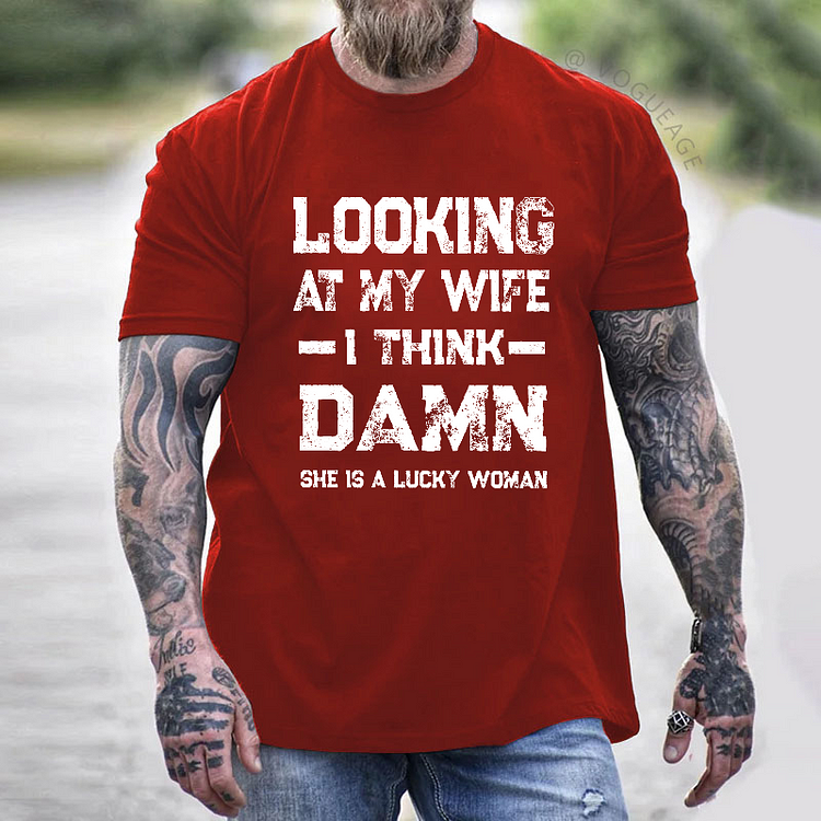 Looking At My Wife I Think She's A Lucky Women T-shirt