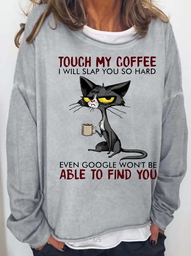 Long Sleeve Crew Neck Women's Cat Drinking Coffee Touch My Coffee I Will Slap You So Hard Letters Casual Sweatshirt
