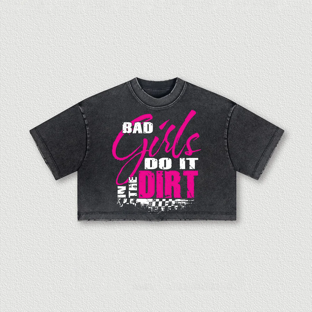 Bad Girls Do It In The Dirt Washed Women's Cropped Top - Devcarry