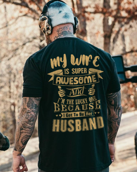 My Wife Is Super Awesome And I'm The Lucky One Because I Got To Be Her Husband T-shirt - Devcarry