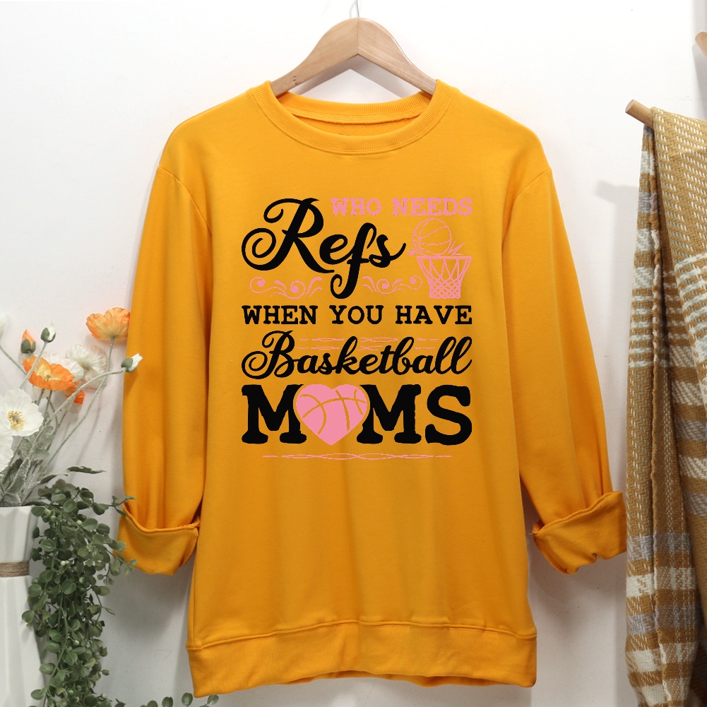 Who Needs Refs When You Have Basketball Moms Women Casual Sweatshirt-Guru-buzz