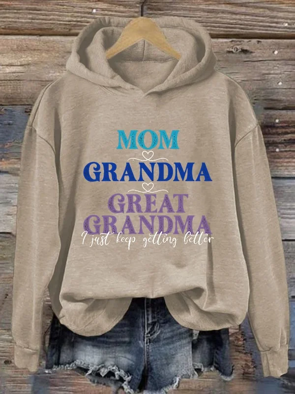 Women's Mom Grandma Great Grandma I Just Keep Getting Better Printed Hoodie