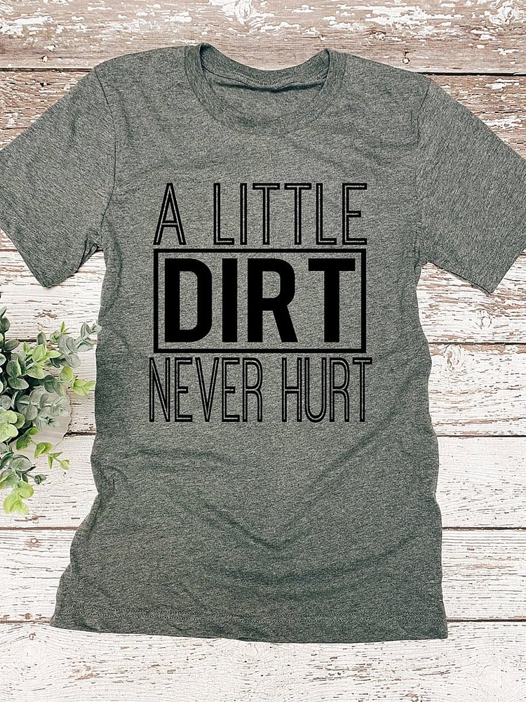 Bestdealfriday A Little Dirt Never Hurt Letter Graphic Tee