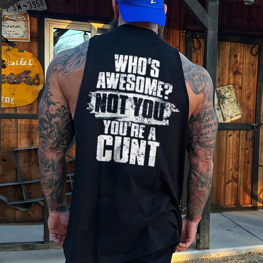 Livereid Who's Awesome? Not You You're A Cunt Print Men's Vest - Livereid